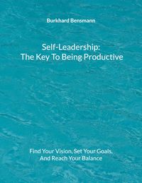 Bild vom Artikel Self-Leadership - The Key To Being Productive vom Autor Burkhard Bensmann