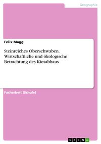 Produktbild: Steinreiches Oberschwaben. Wirtschaftliche und &ouml;kologische Betrachtung des Kiesabbaus