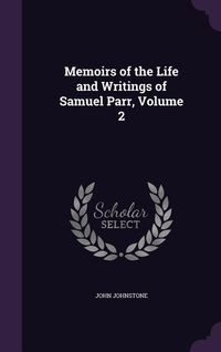 Produktbild: Memoirs of the Life and Writings of Samuel Parr, Volume 2