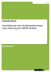 Produktbild: Durchf&uuml;hrung einer Ern&auml;hrungsberatung unter Einbezug des GROW-Modells
