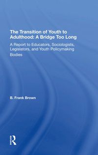 Produktbild: Brown, B: Transition Of Youth To Adulthood: A Bridge Too Lon