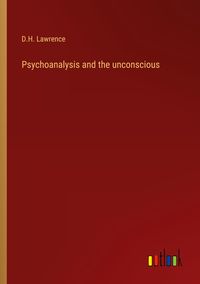 Bild vom Artikel Psychoanalysis and the unconscious vom Autor D. H. Lawrence