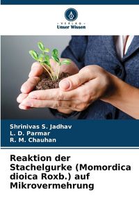 Produktbild: Reaktion der Stachelgurke (Momordica dioica Roxb.) auf Mikrovermehrung