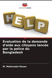 Produktbild: &Eacute;valuation de la demande d'aide aux citoyens lanc&eacute;e par la police du Bangladesh