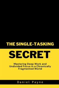 Produktbild: The Single-Tasking Secret