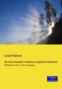 Produktbild: Die in der Atmosph&auml;re vorhandenen organisierten K&ouml;rperchen
