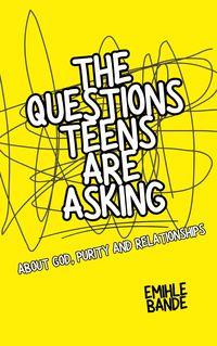 Produktbild: The Questions Teens Are Asking About God, Purity and Relationships (Christian Teen Guides, #1)