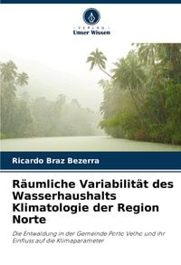 Produktbild: R&auml;umliche Variabilit&auml;t des Wasserhaushalts Klimatologie der Region Norte