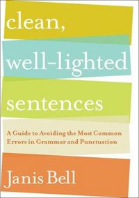 Produktbild: Clean, Well-Lighted Sentences: A Guide to Avoiding the Most Common Errors in Grammar and Punctuation
