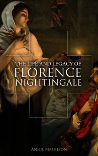 Produktbild: The Life and Legacy of Florence Nightingale