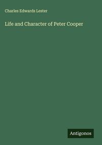 Produktbild: Life and Character of Peter Cooper