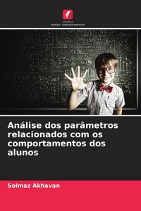 Produktbild: An&aacute;lise dos par&acirc;metros relacionados com os comportamentos dos alunos