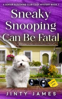 Produktbild: Sneaky Snooping Can Be Fatal (A Senior Sleuthing Club Cozy Mystery, #7)