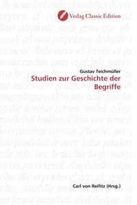 Produktbild: Teichm&uuml;ller, G: Studien zur Geschichte der Begriffe