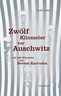 Produktbild: Zw&ouml;lf Kilometer vor Auschwitz