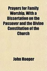 Produktbild: Prayers for Family Worship, with a Dissertation on the Passover and the Divine Constitution of the Church