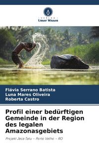 Produktbild: Profil einer bed&uuml;rftigen Gemeinde in der Region des legalen Amazonasgebiets