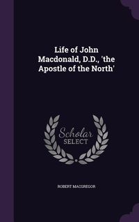 Produktbild: Life of John Macdonald, D.D., 'the Apostle of the North'