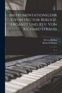Produktbild: Instrumentationslehre, von Hector Berlioz. Erg&auml;nzt und rev. von Richard Strauss