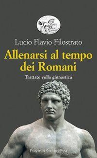 Produktbild: Allenarsi al tempo dei romani. Trattato sulla ginnastica