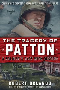 Produktbild: The Tragedy of Patton a Soldier's Date with Destiny