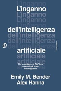 Produktbild: L' inganno dell'intelligenza artificiale. Come resistere a big tech e costruire il futuro che vogliamo
