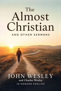 Produktbild: The Almost Christian - Selected Sermons of the Wesley Brothers in Contemporary English