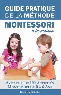 Produktbild: Guide Pratique de la M&eacute;thode Montessori &agrave; la Maison