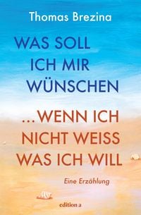 Produktbild: Was soll ich mir w&uuml;nschen, wenn ich nicht wei&szlig;, was ich will