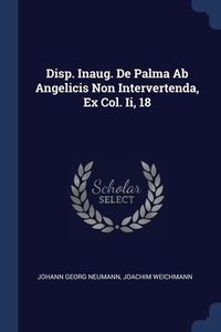 Produktbild: Disp. Inaug. De Palma Ab Angelicis Non Intervertenda, Ex Col. Ii, 18