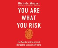 Produktbild: You Are What You Risk: The New Art and Science of Navigating an Uncertain World