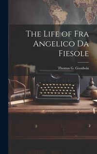Produktbild: The Life of Fra Angelico Da Fiesole