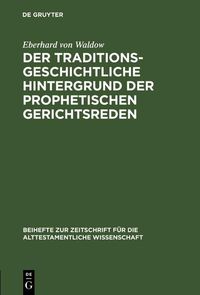 Produktbild: Der traditionsgeschichtliche Hintergrund der prophetischen Gerichtsreden