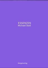 Produktbild: ESSENZEN VIII --- Dichterische Texte von Michael Stoll, die ausgehend vom Konkreten, ge&ouml;ffnete Wege hin zu einer wahren Gelassenheit aufzeigen