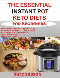 Produktbild: The Essential Instant Pot Keto Diets for Beginners