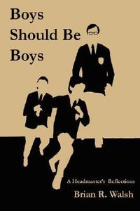 Produktbild: Boys Should Be Boys /; A Headmaster's Reflections
