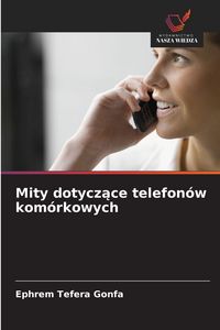 Produktbild: Mity dotycz&iquest;ce telefon&oacute;w kom&oacute;rkowych