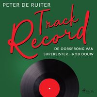 Produktbild: Track Record; De oorsprong van Supersister - Rob Douw