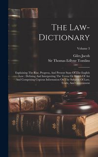 Produktbild: The Law-dictionary: Explaining The Rise, Progress, And Present State Of The English Law: Defining And Interpreting The Terms Or Words Of A