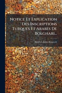 Produktbild: Notice Et Explication Des Inscriptions Turques Et Arabes De Bolghari...