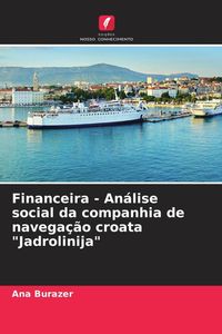 Produktbild: Financeira - An&aacute;lise social da companhia de navega&ccedil;&atilde;o croata "Jadrolinija"
