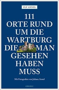Produktbild: 111 Orte rund um die Wartburg, die man gesehen haben muss