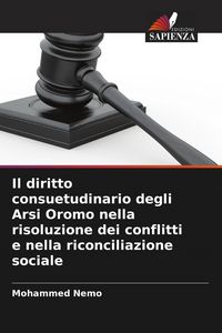 Produktbild: Il diritto consuetudinario degli Arsi Oromo nella risoluzione dei conflitti e nella riconciliazione sociale