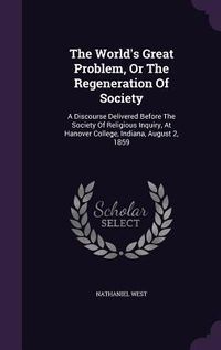 Produktbild: The World's Great Problem, Or The Regeneration Of Society