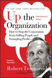 Produktbild: Up the Organization - How to Stop the Corporation from Stifling People and Strangling Profits, Commemorative Edition