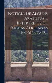 Produktbild: Noticia De Alguns Arabistas E Int&eacute;rpretes De L&iacute;nguas Africanas E Orientaes...