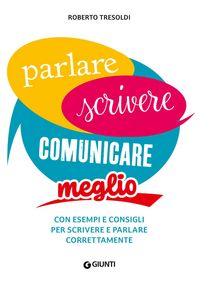 Produktbild: Parlare scrivere comunicare meglio. Con esempi e consigli per scrivere e parlare correttamente