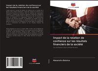 Produktbild: Impact de la relation de confiance sur les r&eacute;sultats financiers de la soci&eacute;t&eacute;