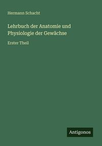Produktbild: Lehrbuch der Anatomie und Physiologie der Gew&auml;chse