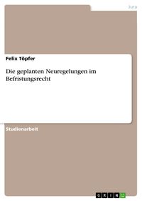 Produktbild: Die geplanten Neuregelungen im Befristungsrecht